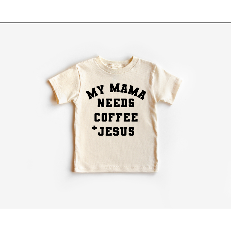 My Mama Needs Coffee + Jesus Collegiate Tee